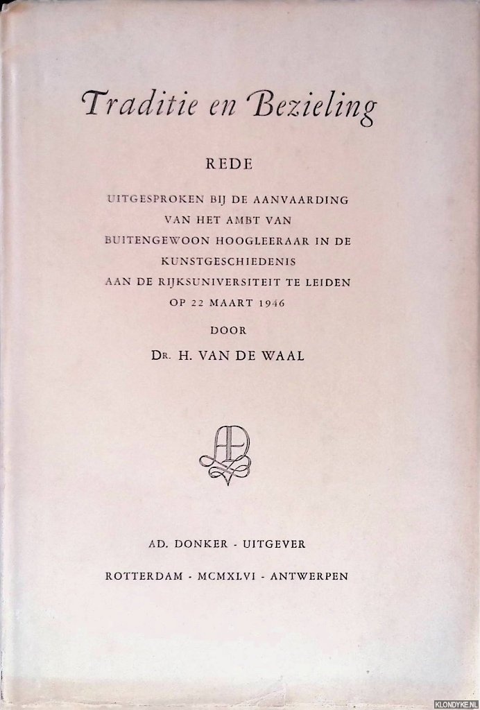 Waal, Dr. H. van de - Traditie en bezieling: rede