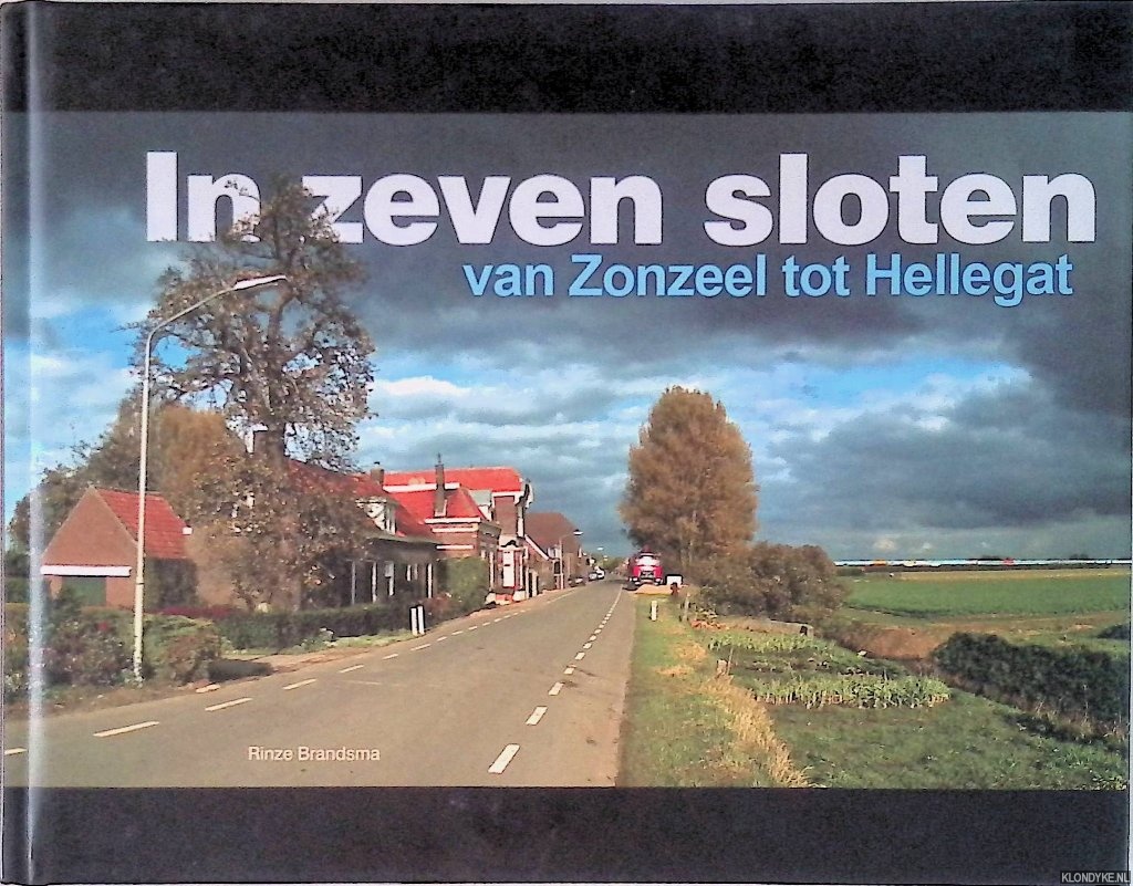 Brandsma, Rinze - In zeven sloten: van Zonzeel tot Hellegat