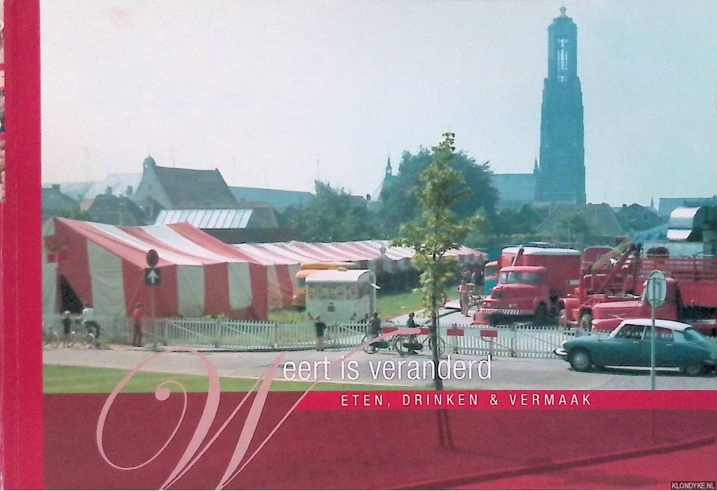 Maes, Bart & Wil Nouwen & Frits Weerts - Weert is veranderd 4: Eten, drinken & vermaak