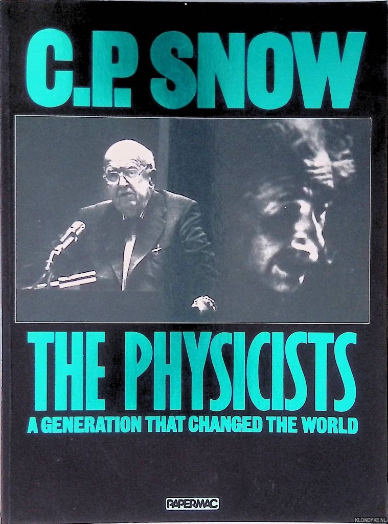 Snow, C.P. - The Physicists: A Generation that Changed the World