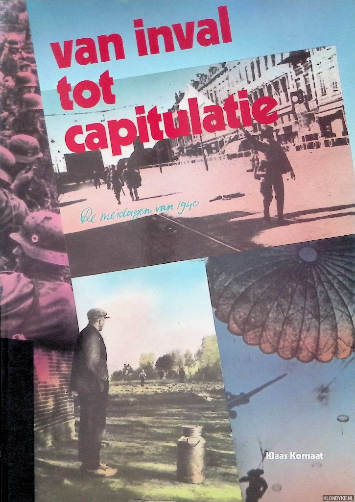 Kornaat, Klaas - Van inval tot capitulatie: de meidagen van 1940