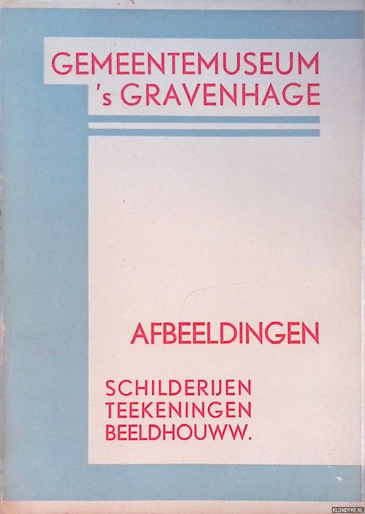 Gemeentemuseum 's-Gravenhage - Afbeeldingen schilderijen, teekeningen, beeldhouwwwerken, enz.