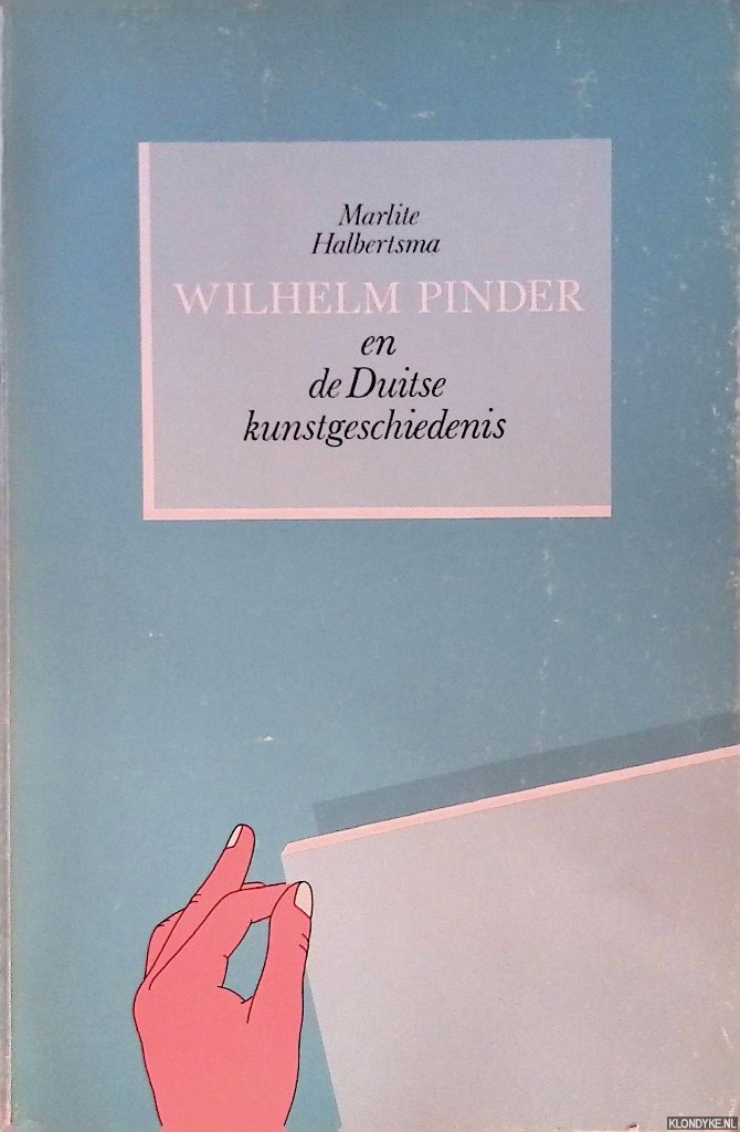 Halbertsma, Marlite - Wilhelm Pinder en de Duitse kunstgeschiedenis *met GESIGNEERDE brief*