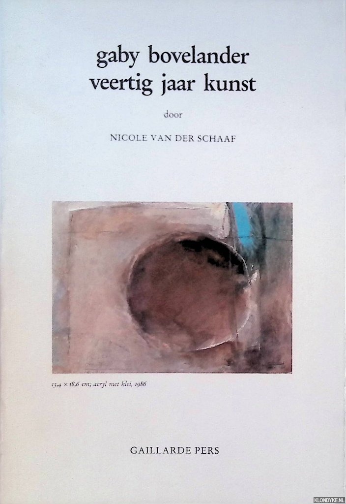 Schaaf, Nicole van der - Gaby Bovelander: veertig jaar kunst *GESIGNEERD*