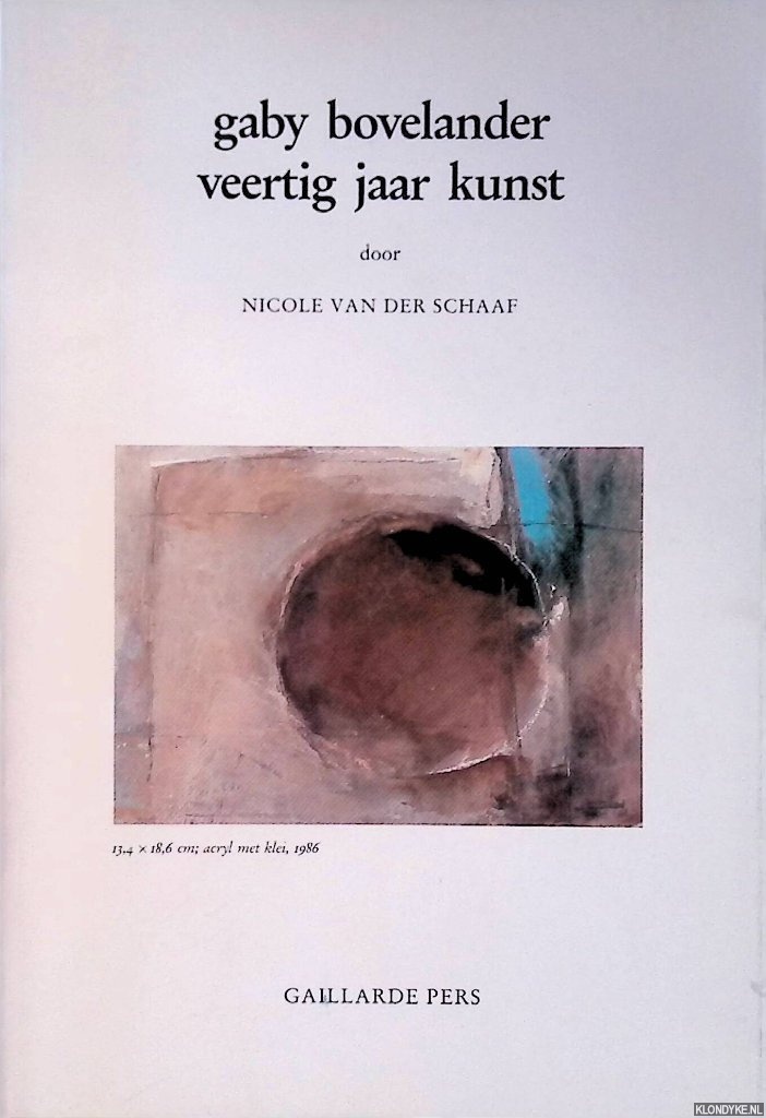 Schaaf, Nicole van der - Gaby Bovelander: veertig jaar kunst