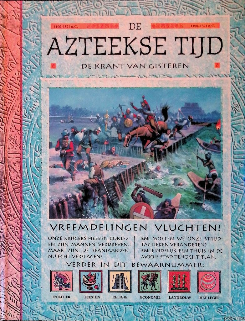 Steele, Philip - De Azteekse tijd: de krant van gisteren