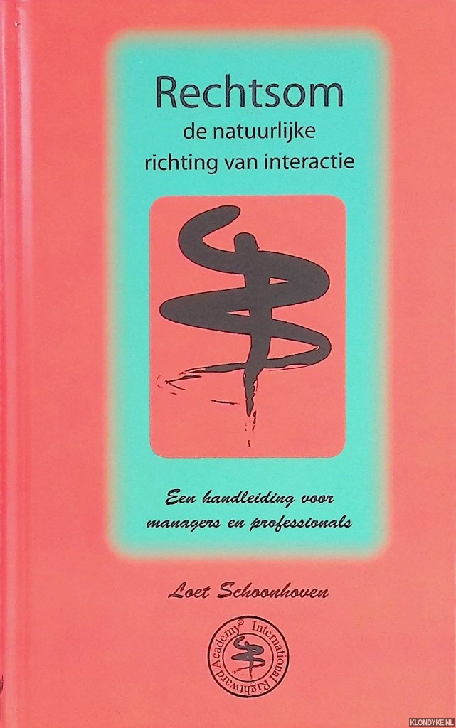 Schoonhoven, Loet - Rechtsom, de natuurlijke richting van interactie: een handleiding voor managers en professionals