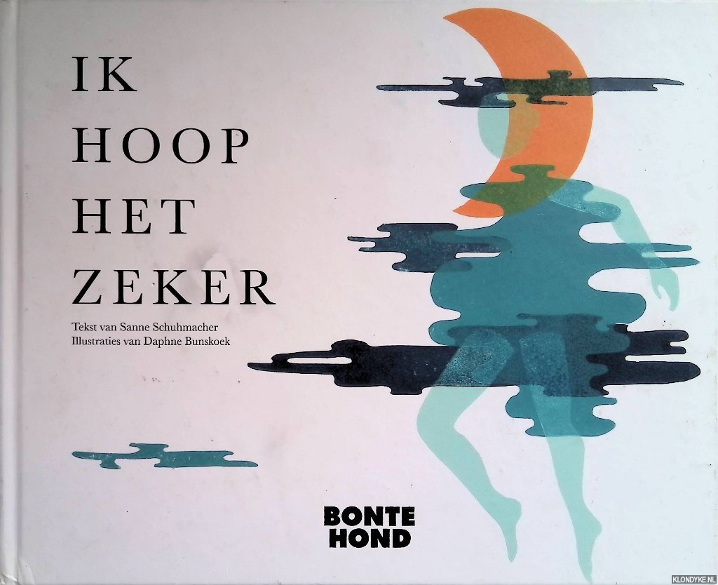 Schuhmacher, Sanne & Daphne Bunskoek (illustraties) - Ik hoop het zeker