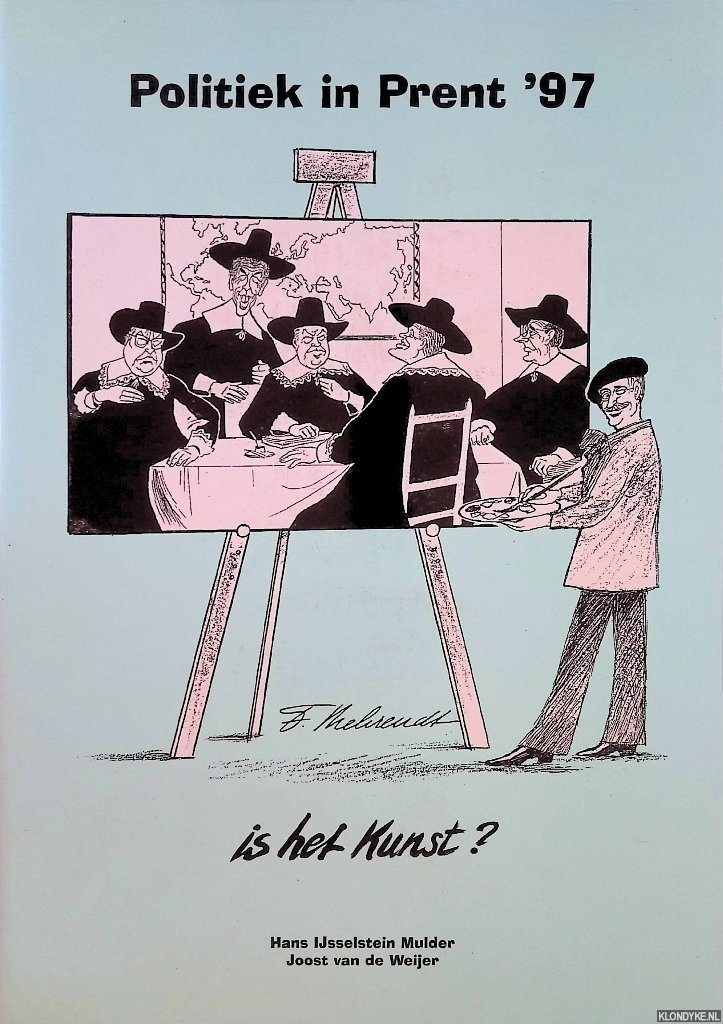 IJsselstein Mulder, Hans & Joost van de Weijer (samenstelling) - Politiek in Prent '97: Is het kunst?