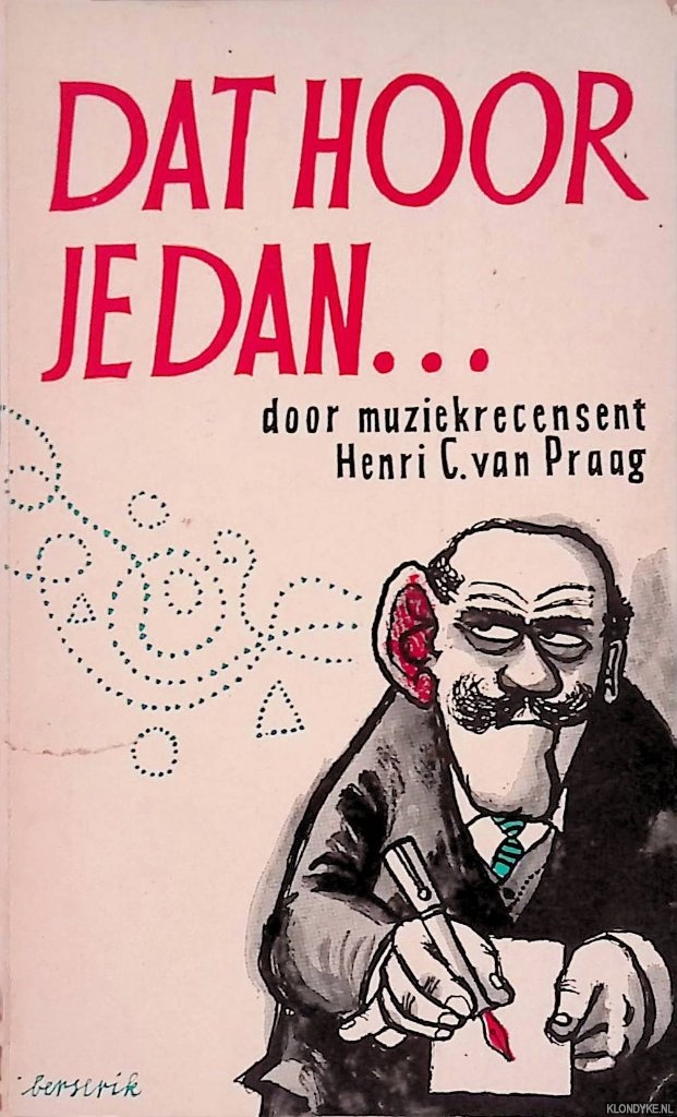 Praag, Henri C. van - Dat hoor je dan *GESIGNEERD*