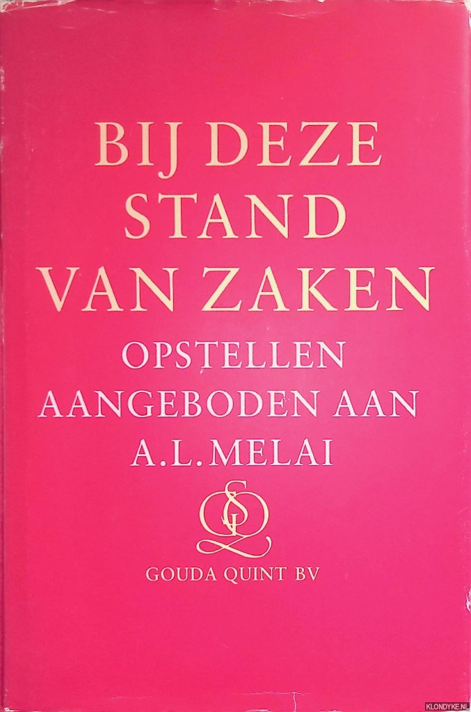 Porte, Andr de la - en anderen (redactie) - Bij deze stand van zaken: opstellen aangeboden aan A.L. Melai