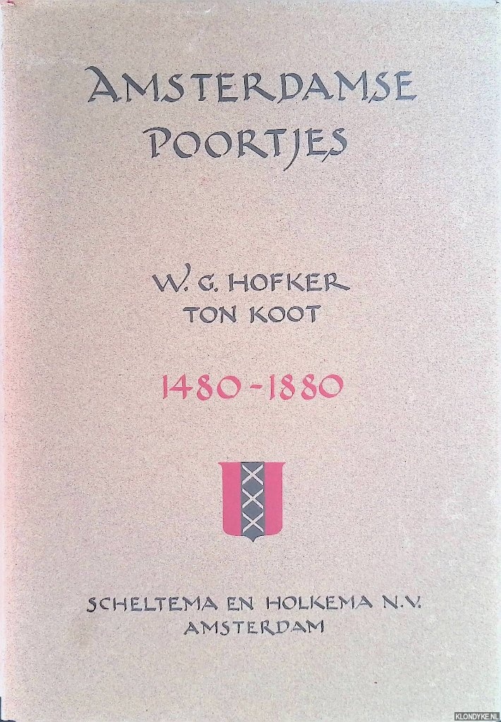 Koot, Ton & W.G. Hofker (illustrator) - Amsterdamse poortjes 1480-1880 *GESIGNEERD*