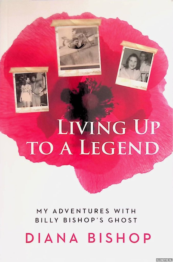 Bishop, Diana - Living Up to a Legend: My Adventures With Billy Bishop's Ghost *SIGNED*