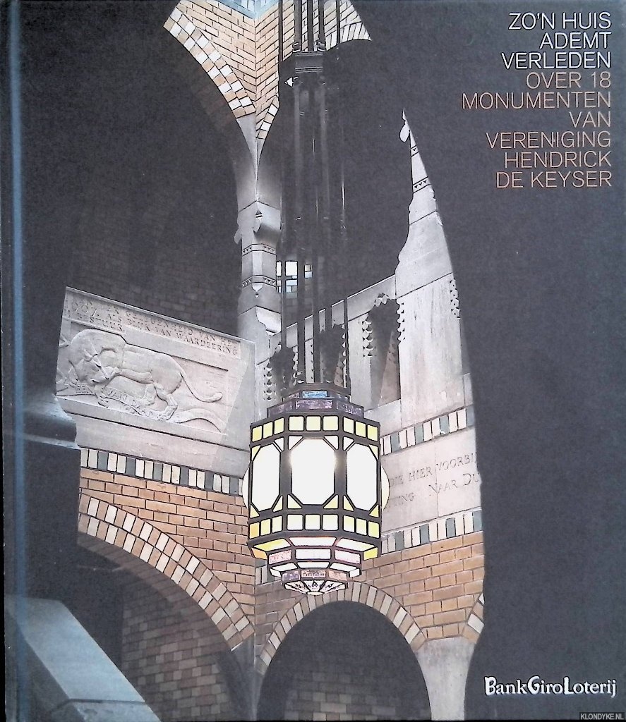 Vergeer, Cunera (tekst) & Arjan Bronkhorst (fotografie) - Zo'n huis ademt verleden: over 18 monumenten van Vereniging Hendrick de Keyser