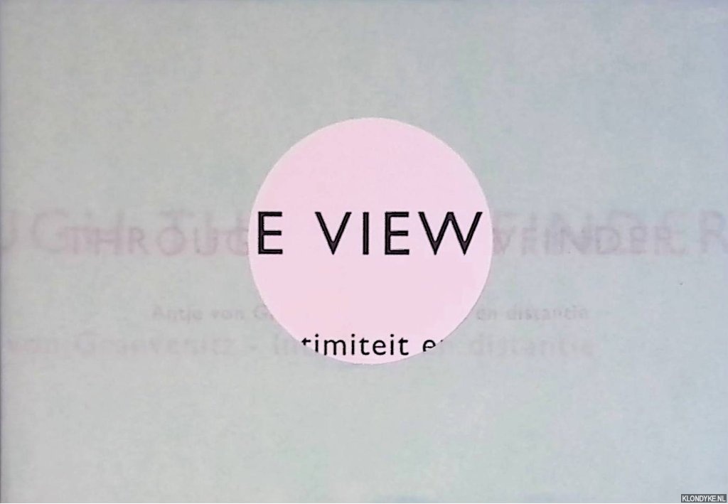 Graevenitz, Antje von - Through the viewfinder: intimiteit en distantie