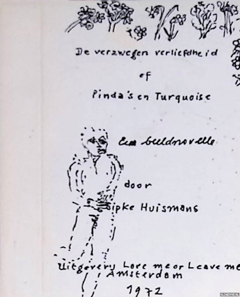 Huismans, Sipke - De verzwegen verliefdheid of Pinda's en turquoise: een beeldnovelle