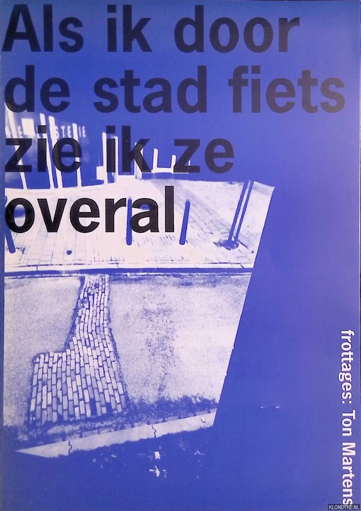 Martens, Ton - Als ik door de stad fiets zie ik ze overal: frottages