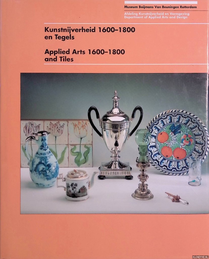 Mees, D.C. & C.P.E. Dercon - Kunstnijverheid 1600-1800 en tegels = Applied arts 1600-1800 and tiles