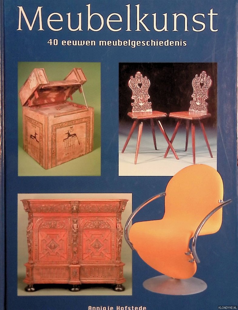 Hofstede, Annigje C.H. - Meubelkunst: 40 eeuwen meubelgeschiedenis *GESIGNEERD*