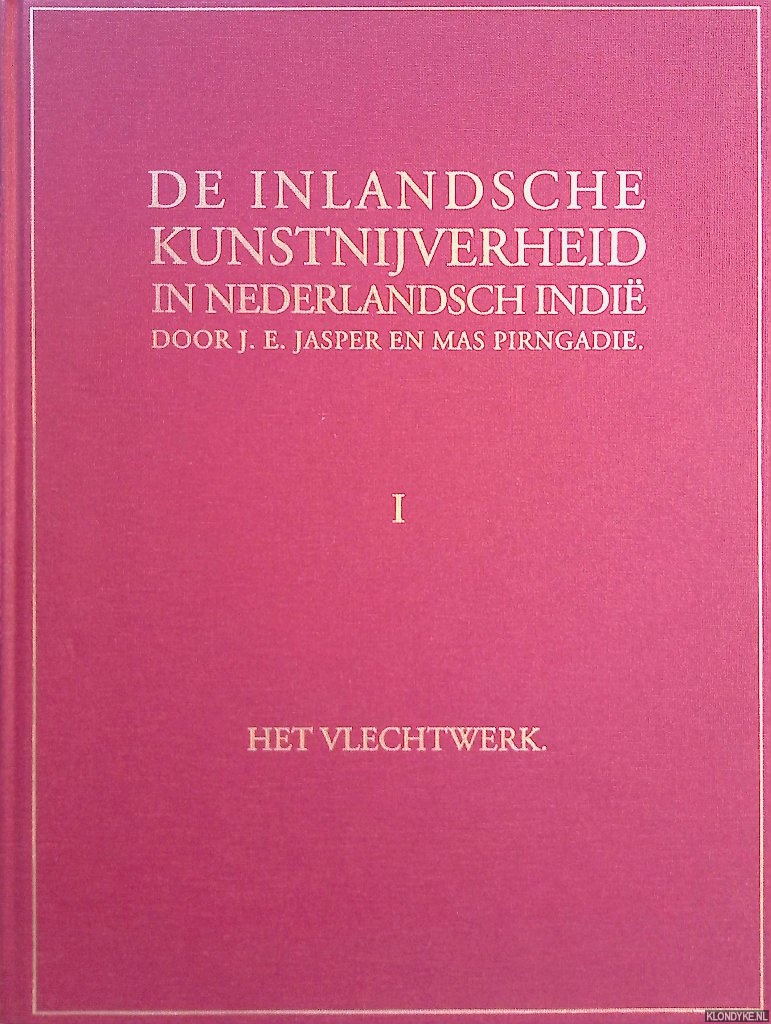 Jasper, J.E. & Mas Pirngadie - De inlandsche kunstnijverheid in Nederlandsch Indi I: Het vlechtwerk