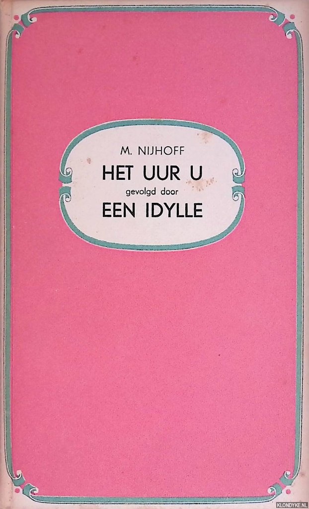 Nijhoff, M. - Het uur U gevolgd door Een idylle: Twee gedichten