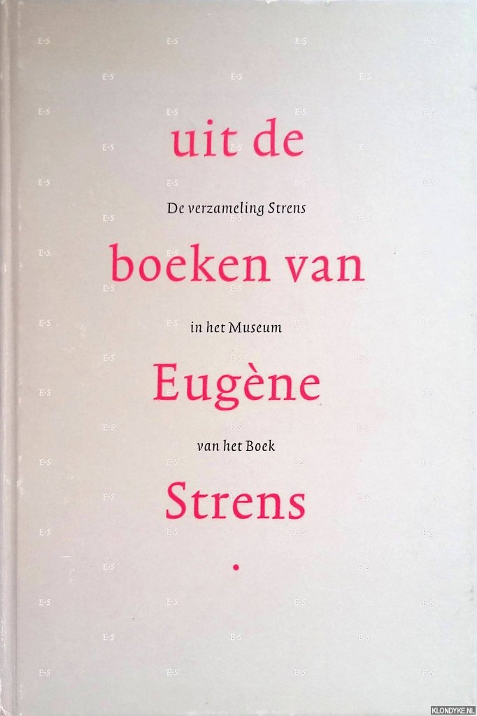Buul, H.J.P.C. van - en anderen - Uit de boeken van Eugene Strens: De verzameling Strens in het Museum van het Boek