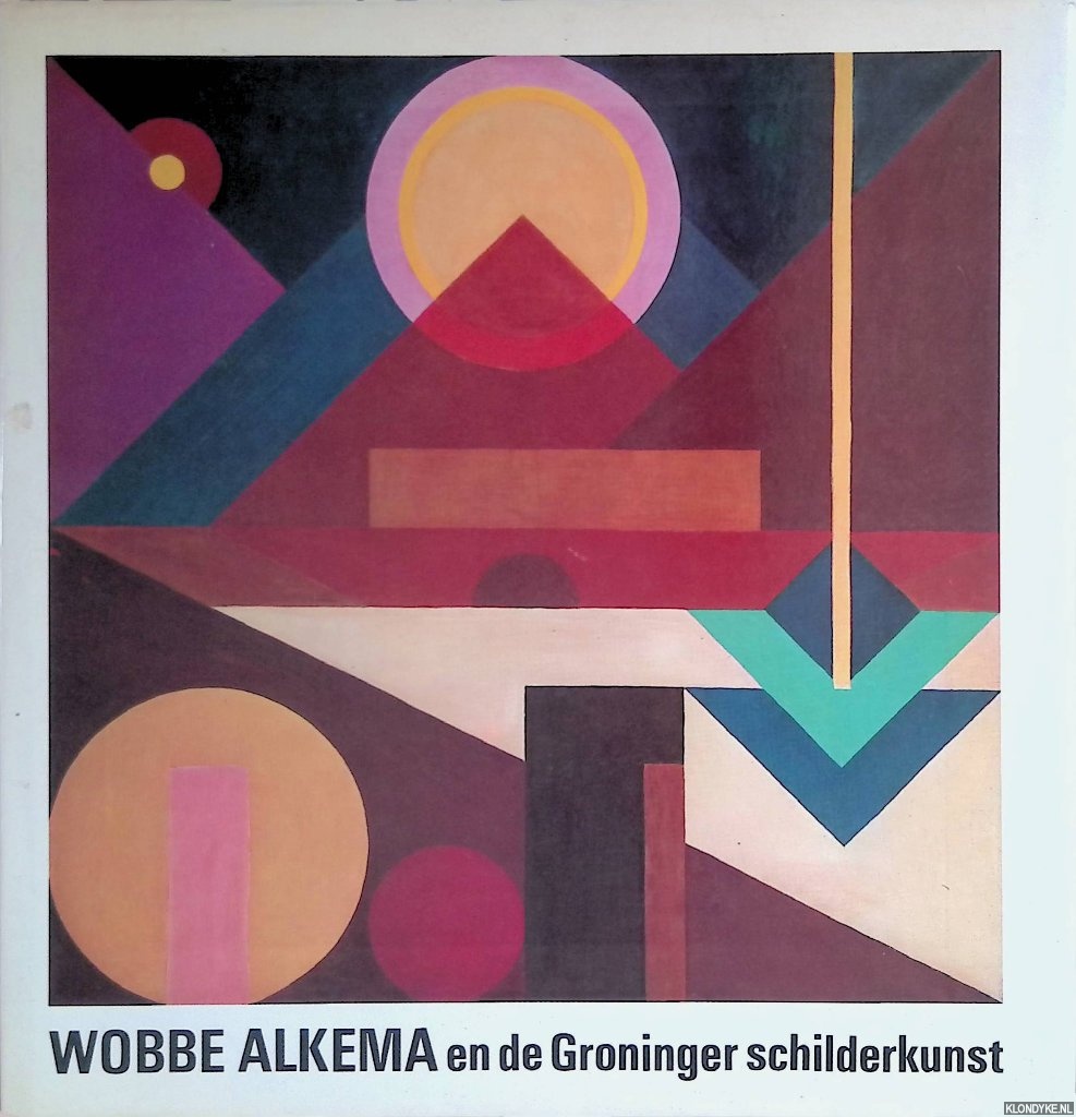 Os, H. W. Van - Wobbe Alkema en de Groninger schilderkunst