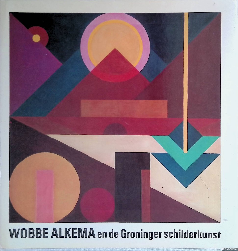Os, H. W. Van - Wobbe Alkema en de Groninger schilderkunst