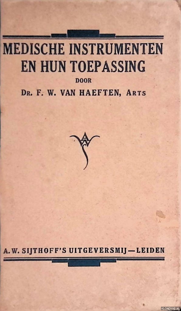 Haeften, Dr. F.W. van - Medische instrumenten en hun toepassing