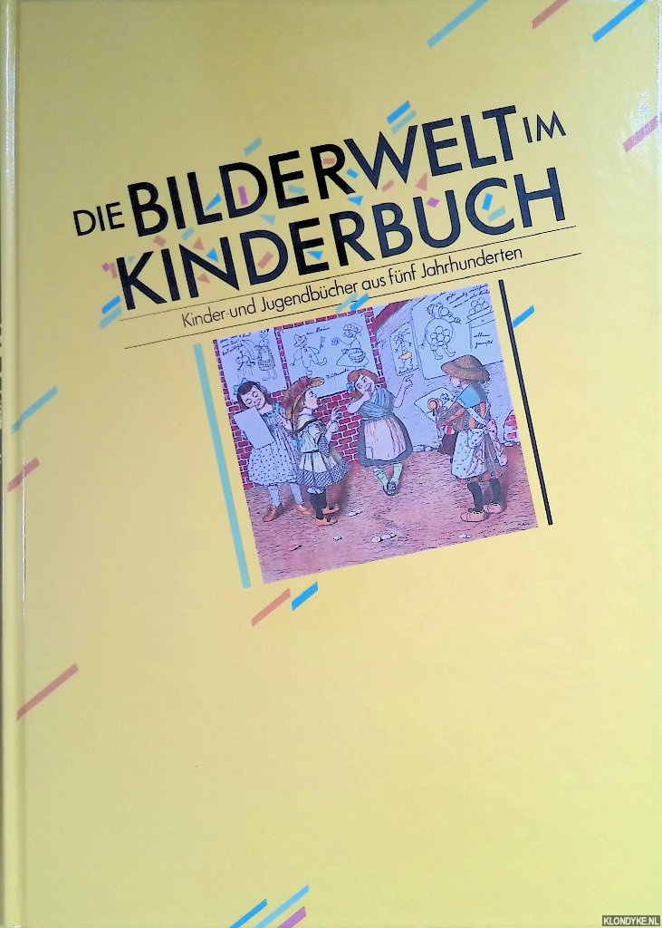 Jacobs, H. - Die Bilderwelt im Kinderbuch: Kinder- und Jugendbcher aus fnf Jahrhunderten