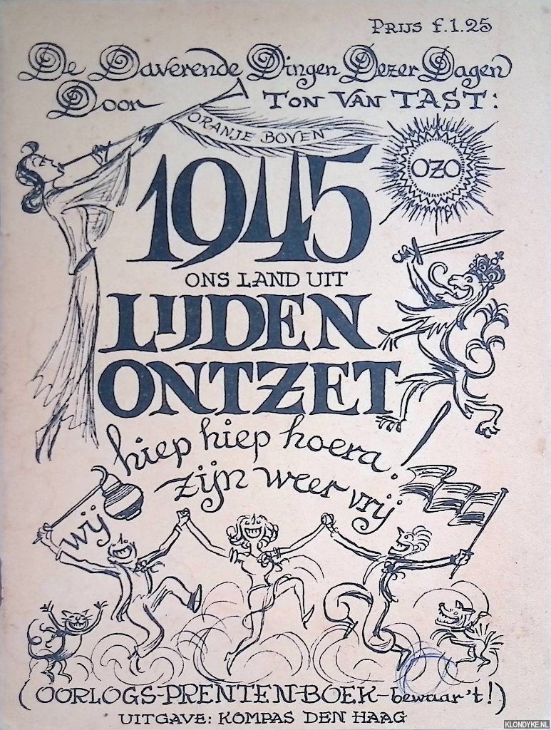 Tast, Ton van - 1945: ons land uit Lijden ontzet