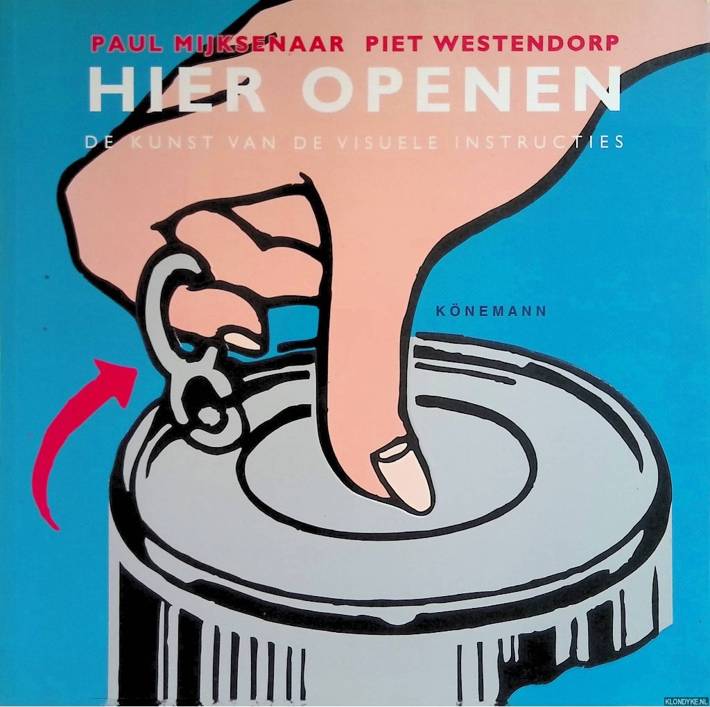 Mijksenaar, Paul & Piet westendorp - Hier openen: de kunst van de visuele instructies