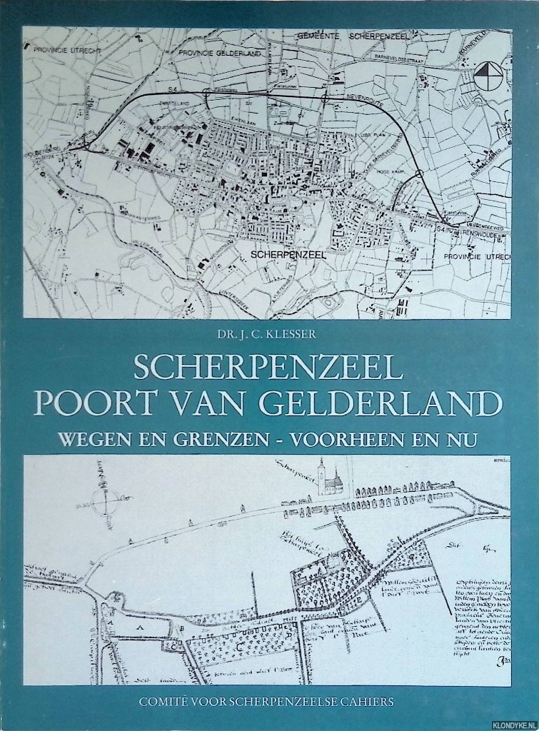 Klesser, J.C. - Scherpenzeel, poort van Gelderland: wegen en grenzen - voorheen en nu