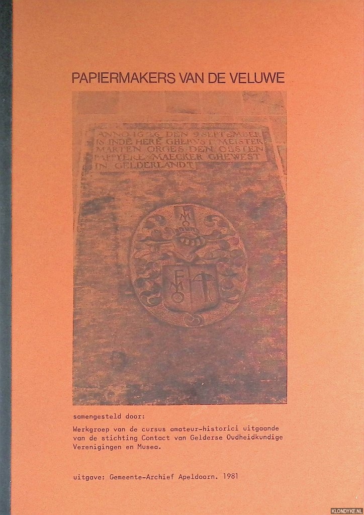 Baltjes, J. & T. v.d. Brink & M. v.d. Poel & W. Terwel & F. Zandstra (werkgroep) - Papiermakers van de Veluwe