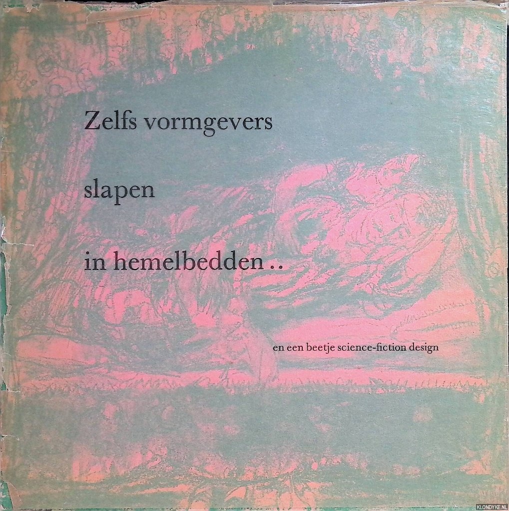 Kllmann, Boris - Zelfs vormgevers slapen in hemelbedden- en een beetje science-fiction design