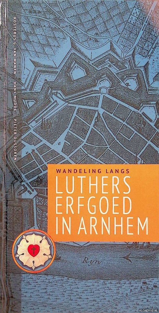 Manen, Kosterus G. van & Hans Mudde & Pieter Oussoren - Wandeling langs Luthers erfgoed in Arnhem