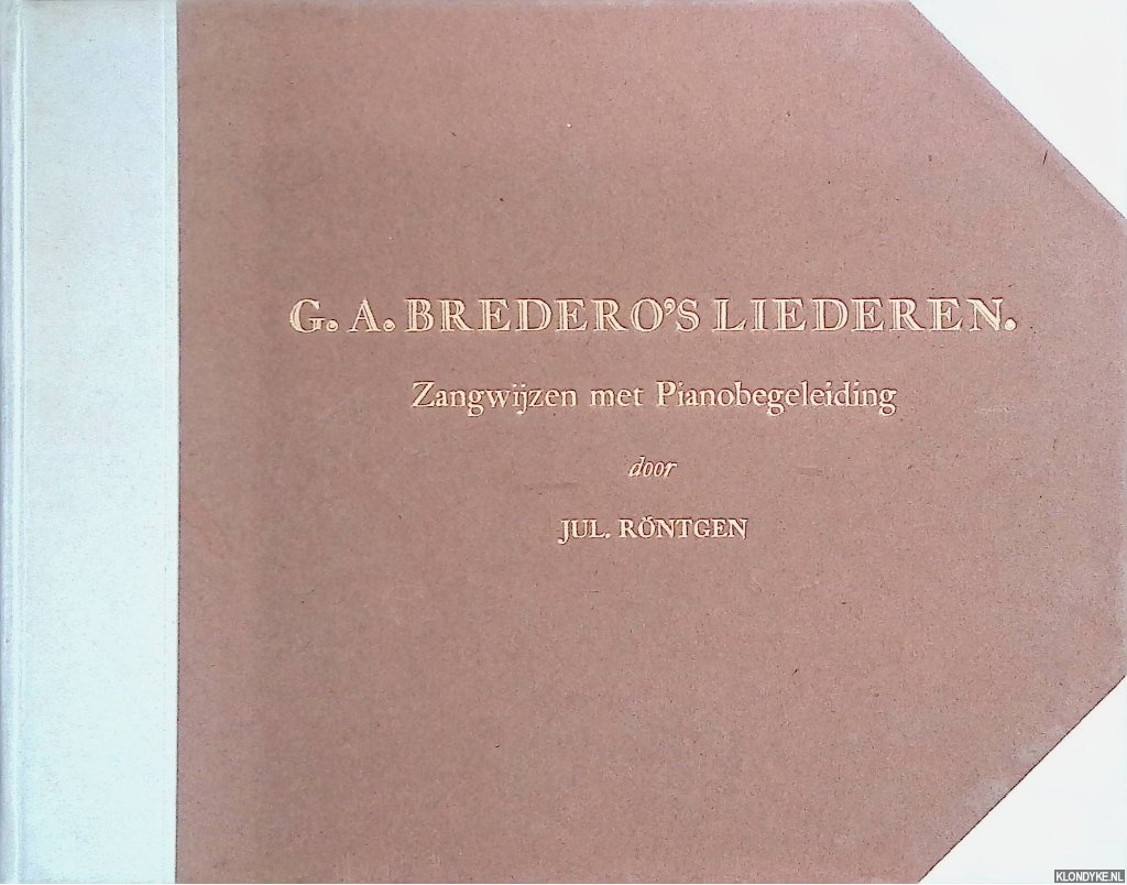 Rntgen, Jul. - G.A. Bredero's liederen: zangwijzen met pianobegeleiding