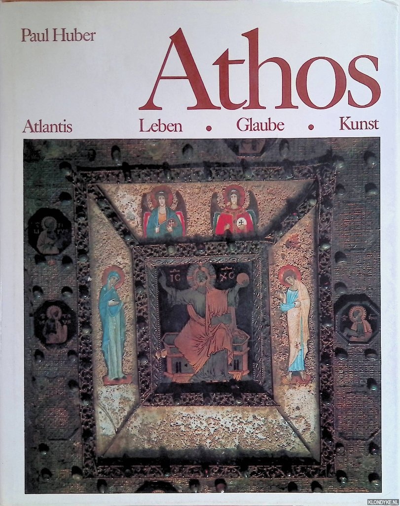 Huber, Paul - Athos: Leben, Glaube, Kunst.