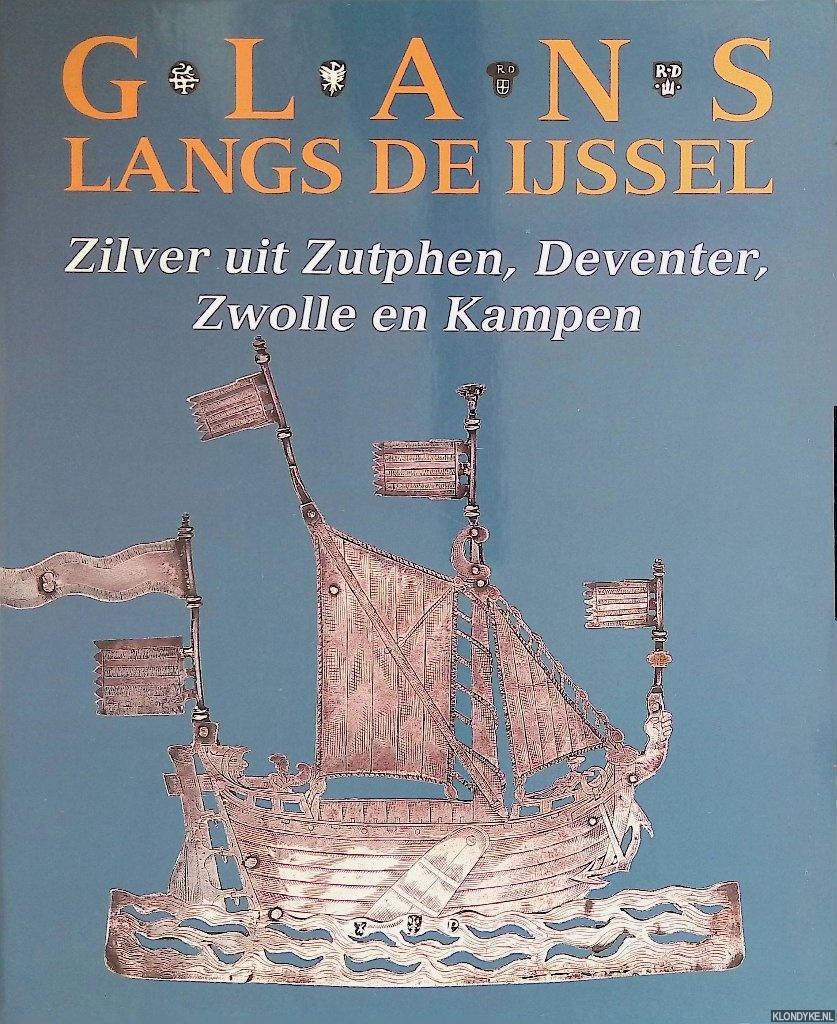 Dubbe, B. - en anderen - Glans langs de IJssel: zilver uit Zutphen, Deventer, Zwolle en Kampen
