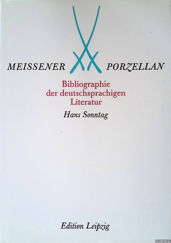 Sonntag, Hans - Meissener Porzellan: Bibliographie der deutschsprachigen Literatur