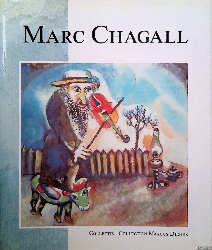 Diener, Marcus & Jean-Claude Macard & Mira Friedman - Marc Chagall: collectie Marcus Diener = Marc Chagall: collection Marcus Diener
