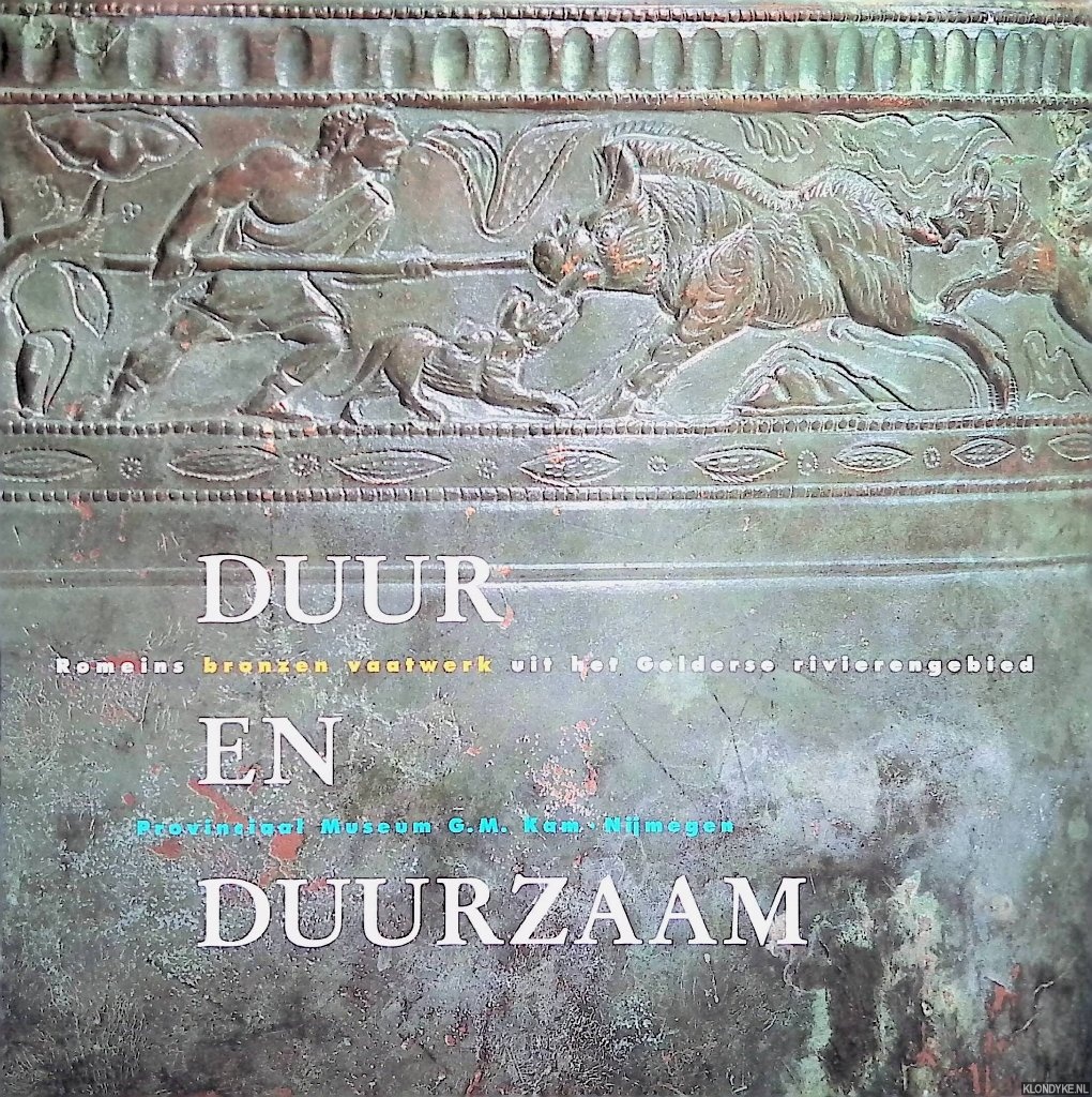 Gerhartl-Witteveen, Antoinette - Duur en duurzaam: Romeins bronzen vaatwerk uit het Gelderse rivierengebied
