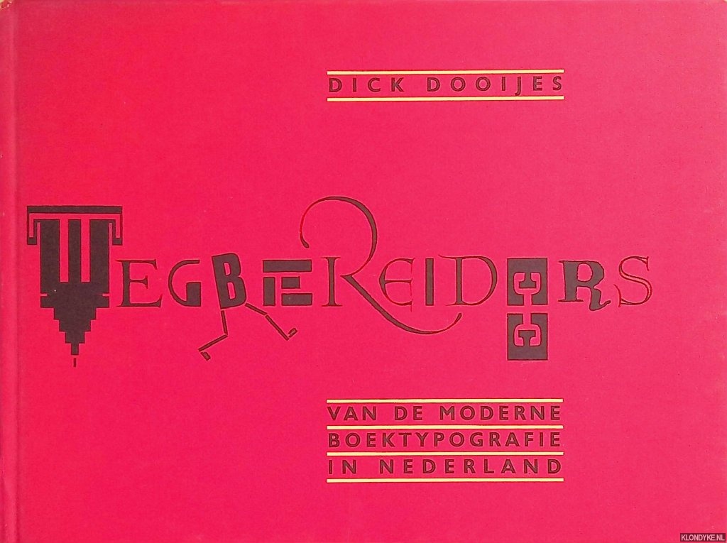 Dooijes, Dick - Wegbereiders van de moderne boektypografie in Nederland
