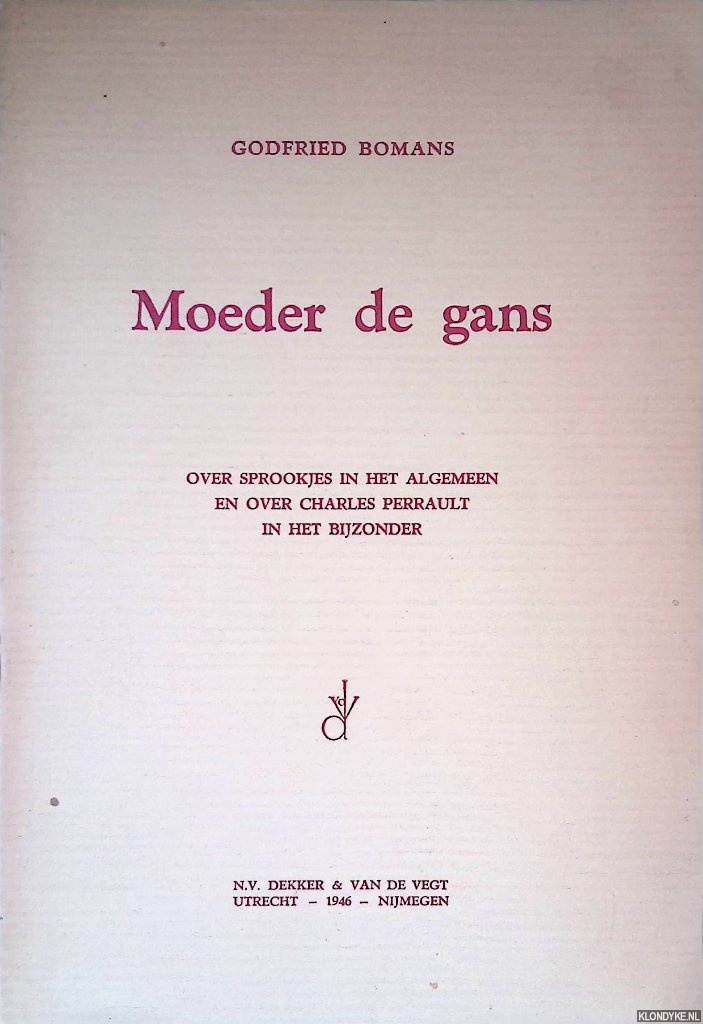 Bomans, Godfried - Moeder de Gans: over sprookjes in het algmeen en over Charles Perrault in het bijzonder