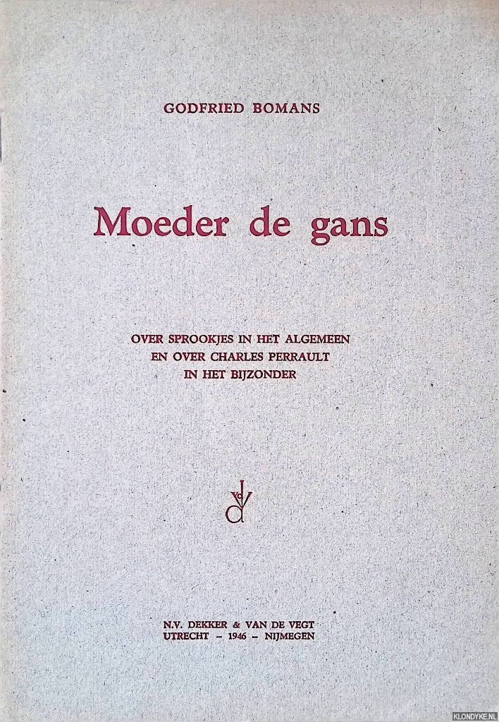 Bomans, Godfried - Moeder de Gans: over sprookjes in het algmeen en over Charles Perrault in het bijzonder