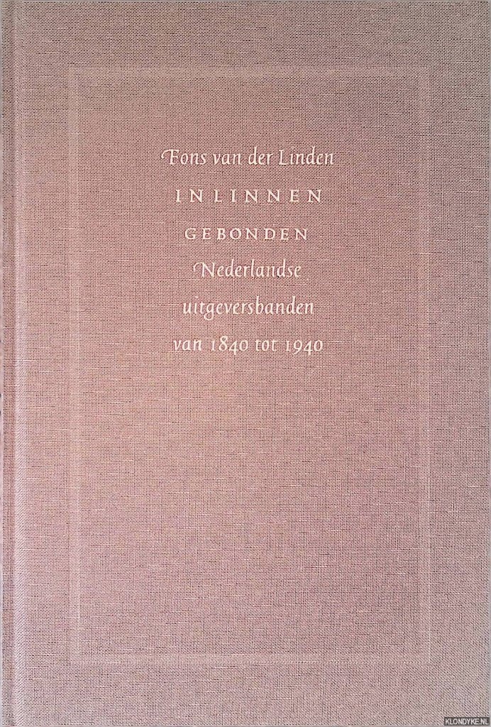 Linden, Fons van der - In linnen gebonden: Nederlandse uitgeversbanden van 1840 - 1940
