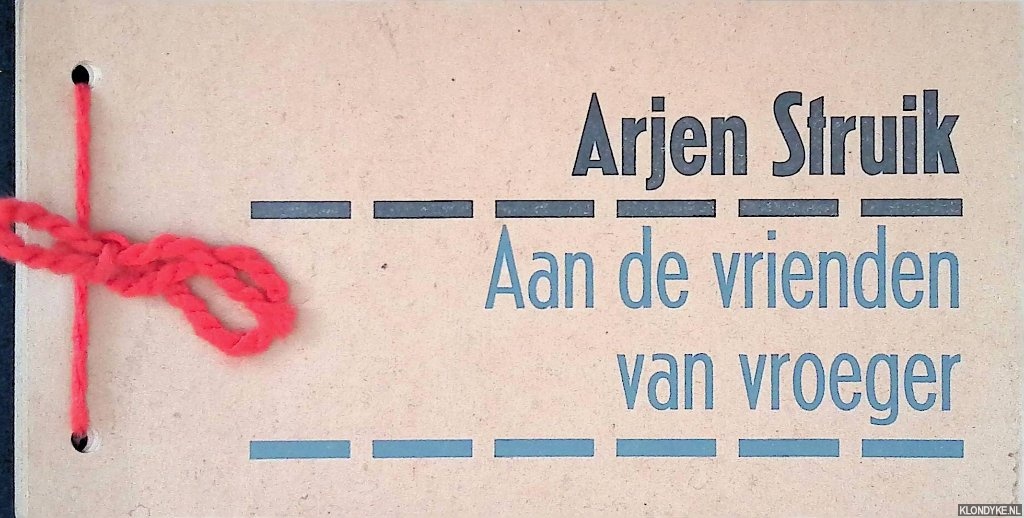 Struik, Arjen - Aan de vrienden van vroeger