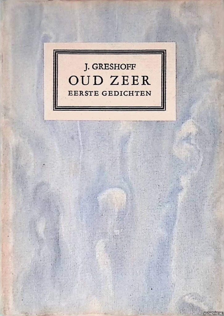Greshoff, J. - Oud zeer: eerste gedichten