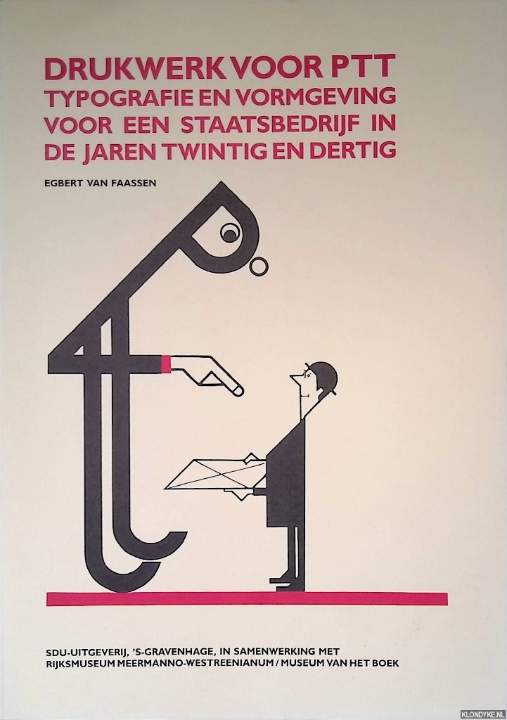 Faassen, Egbert van - Drukwerk voor PTT: Typografie en vormgeving voor een staatsbedrijf in de jaren twintig en dertig