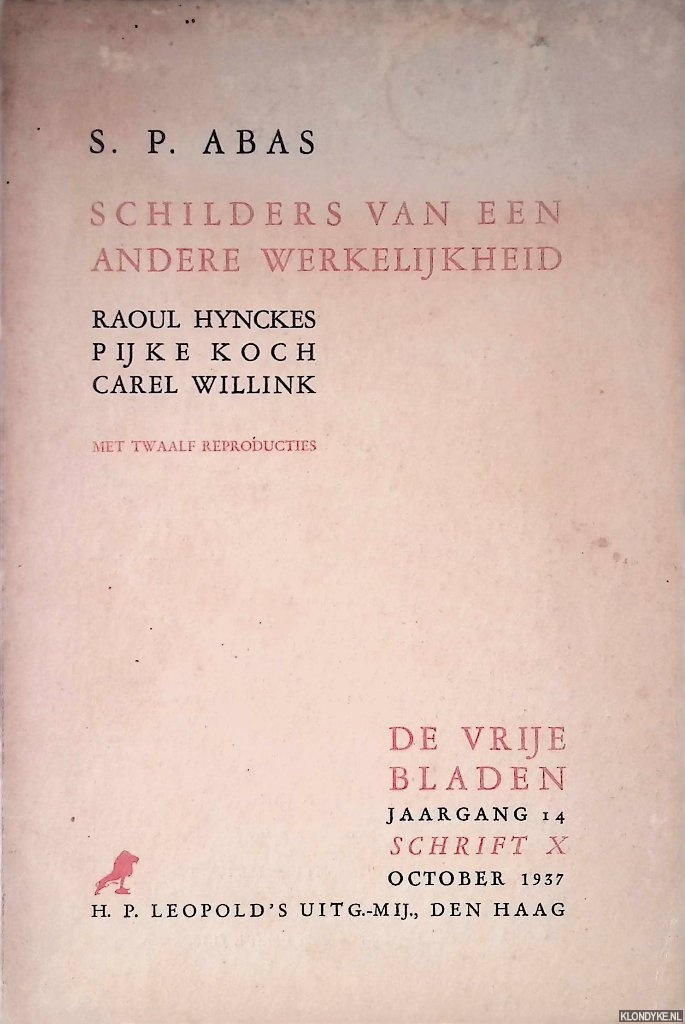 Abas, S.P. - Schilders van een andere werkelijkheid: Raoul Hynckes, Pijke Koch en Carel Willink